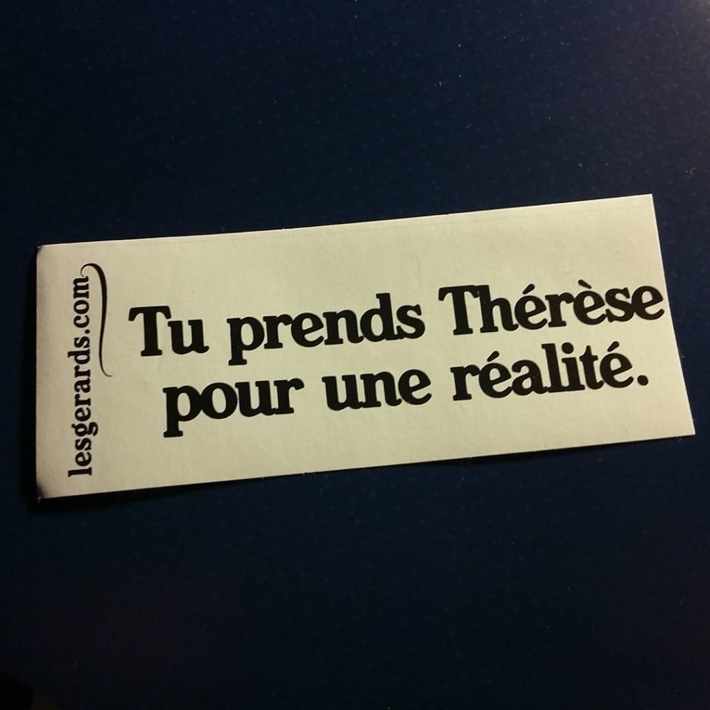 Tu prends Thérèse pour une réalité Sticker Les Gérards